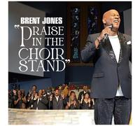 Brent Jones – Praise In The Choir Stand – The Orchard