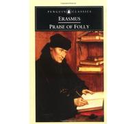Praise of Folly and Letter to Maarten Van Dorp, Penguin Classics Series Erasmus of Rotterdam, Betty Radice, Desiderius Erasmus (Auteur)