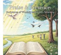 Praise & Presence: Scriptures of Worship and God’s Nearness: An Adult Christian Coloring Book with 30 Intricate Bible Verse Designs for Worship, Gratitude & Intimacy with God