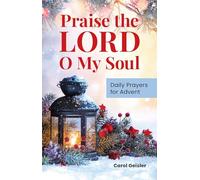 Praise the Lord O My Soul: Daily Prayers for Advent