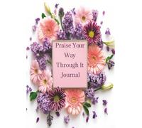 Praise Your Way Through It Journal