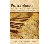 Praises Abound Hymns and Meditations for Lent and Easter by Edited by Russell Schulz Widmar Edited by Russell Schulz Widmar (Auteur)