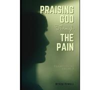 Praising God Through The Pain: Psalms 135-150, Volume 9