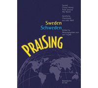 Praising Schweden - Geistliche Chormusik aus Schweden - Praising Sweden - Sacred Choral Works from Sweden - 15 Motetten und Chors tze von 9 Komponisten