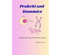 Prakriti and Genomics: Bridging Ayurveda with Modern Science