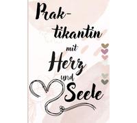 Praktikantin mit Herz: Ein passendes Präsent zum Abschied oder zum Praktikumsbeginn | Notizheft für Aufzeichnungen, Ideen & Reflexionen | Eine ... für ErzieherInnen & PädagogInnen.