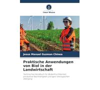 Praktische Anwendungen von Biol in der Landwirtschaft: Technisches Handbuch für Bodenfruchtbarkeit, produktive Nachhaltigkeit und agro-ökologischen Übergang