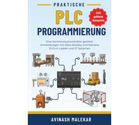Praktische PLC-Programmierung: Eine Sammlung praxisnaher gelöster Anwendungen mit Allen-Bradley und Siemens PLCs in Ladder und ST Sprachen