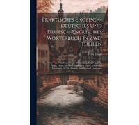 Praktisches Englisch-Deutsches Und Deutsch-Englisches Worterbuch In Zwei Theilen: Bearbeitet Von Felix Flugel Unter Mitwirkung Von Von J. G. Flugel. [