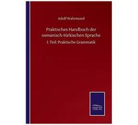 Praktisches Handbuch Der Osmanisch-Türkischen Sprache