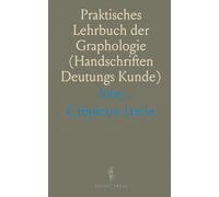 Praktisches Lehrbuch der Graphologie (Handschriften Deutungs Kunde)