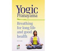 Pranayam Yogic: Breathing for Long Life and Good Health