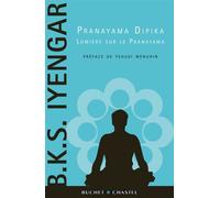 Pranayama dipika Lumiere sur le pranayama - B. K. S. Iyengar - Buchet-Chastel - broché - Essai
