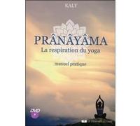 Pranayama, la respiration du yoga - Manuel pratique Kaly (Auteur)