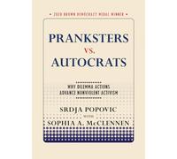 Pranksters vs. Autocrats: Why Dilemma Actions Advance Nonviolent Activism
