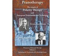 Pranotherapy - The Origins Of Polarity Therapy And European Neuromuscular Technique