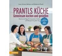 Prantls Küche: Gemeinsam Kochen Und Genießen