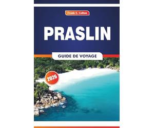 Praslin Guide De Voyage 2026: Explorer les plages, les rencontres avec la faune, la cuisine locale et la vie insulaire aux Seychelles
