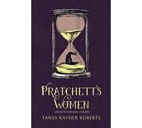 Pratchett's Women: Unauthorised Essays on Female Characters of the Discworld