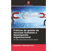 Práticas de gestão de recursos humanos e desempenho organizacional: De hotéis selecionados em Nsukka, Nigéria