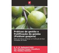 Práticas de gestão e frutificação da goiaba (Psidium guajava): Efeito de Práticas de Manejo na Frutificação de Duas Variedades de Goiaba