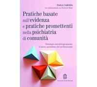 Pratiche basate sull'evidenza e pratiche promettenti nella psichiatria di comunità. Orientare metodologicamente il lavoro quotidiano dei professionisti