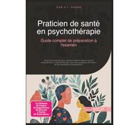 Praticien de santé en psychothérapie: Guide complet de préparation à l'examen