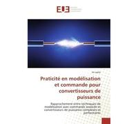 Praticité en modélisation et commande pour convertisseurs de puissance Rapprochement entre techniques de modélisation avec commande avancée et convertisseurs de puissance complexes et performants - Al