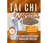PRATICO TAI CHI CAMMINATE PER ANZIANI: Una pratica di camminata pensata per migliorare l'equilibrio, favorire passi più sicuri e preservare la mobilità degli anziani per tutta la vita.