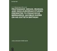 Pratidanam: Indian, Iranian, And Indo-European Studies Presented To Franciscus Bernardus Jacobus Kuiper On His Sixtieth Birthday