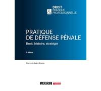 Pratique de défense pénale: Droit, histoire, stratégie