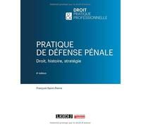 Pratique de défense pénale: Droit, histoire, stratégie
