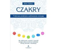 Pratique de guérison énergétique des chakras en 7 jours - Tubali Shai (Literatur, Gesundheit auf Polnisch)