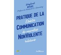 Pratique de la communication nonviolente Etablir de nouvelles relations - Wayland Myers - Jouvence - broché - Guide