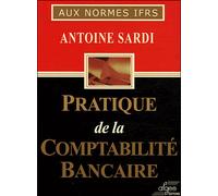 Pratique de la comptabilité bancaire - Antoine Sardi - Afges Eds - broché - Etude