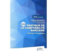 Pratique De La Comptabilité Bancaire - Normes Françaises - Edition 2018