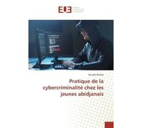 Pratique de la cybercriminalité chez les jeunes abidjanais - Bouaké Bamba - Universitaires Europeennes - broché - Livre