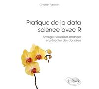 Pratique de la data science avec R - Arranger, visualiser, analyser et présenter des données