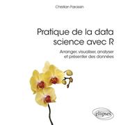 Pratique de la data science avec R - Arranger, visualiser, analyser et présenter des données - Christian Paroissin - Ellipses - broché - Manuel
