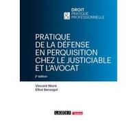 Pratique de la défense en perquisition chez le justiciable et l'avocat Vincent Niore (Auteur), Elliot Bersegol (Auteur)