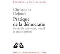 Pratique de la démocratie Christophe Dejours (Auteur)