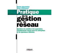 Pratique de la gestion de réseau - Solutions de contrôle et de supervision d'équipements réseau pour les entreprises et les opérateurs télécoms