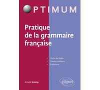 Pratique de la grammaire française - Arnold Grémy - Ellipses - broché - Scolaire / Universitaire