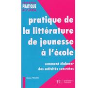 Pratique de la littérature de jeunesse à l'école : Comment élaborer des activités concrètes