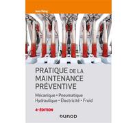 Pratique de la maintenance préventive - 4e éd Mécanique, pneumatique, hydraulique, électricité, froid - Jean Heng - Dunod - cartonné - Etude