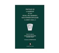 Pratique de La Marque et du Royal Arc Mariner / Nautonier expliquée