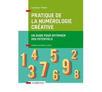 Pratique De La Numérologie Créative - Un Guide Pour Optimiser Vos Potentiels
