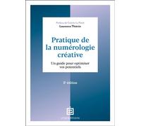 Pratique de la numérologie créative Un guide pour optimiser vos potentiels - 2nde édition - Laurence Thievin - Intereditions - broché - Guide