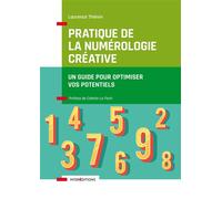Pratique De La Numérologie Créative - Un Guide Pour Optimiser Vos Potentiels