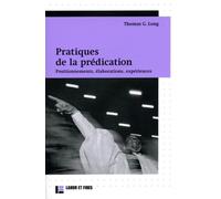 Pratiques De La Prédication - Positionnements, Élaborations, Expériences